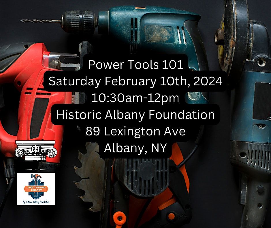 Power Tools 101 Historic Albany Foundation 10 February 2024 power-tools-101-historic-albany-foundation-10-february-2024