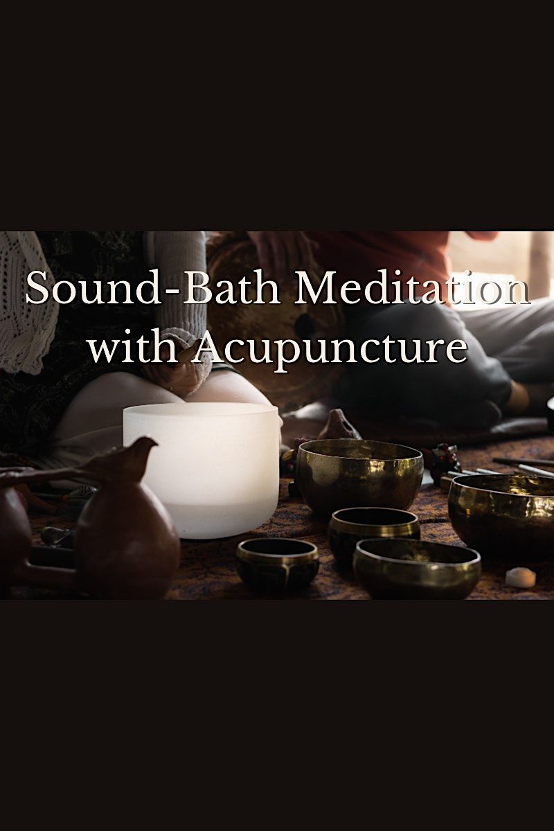 Copy of Sound Bath Meditation with Acupuncture, 913 Bowman Rd, Mount
