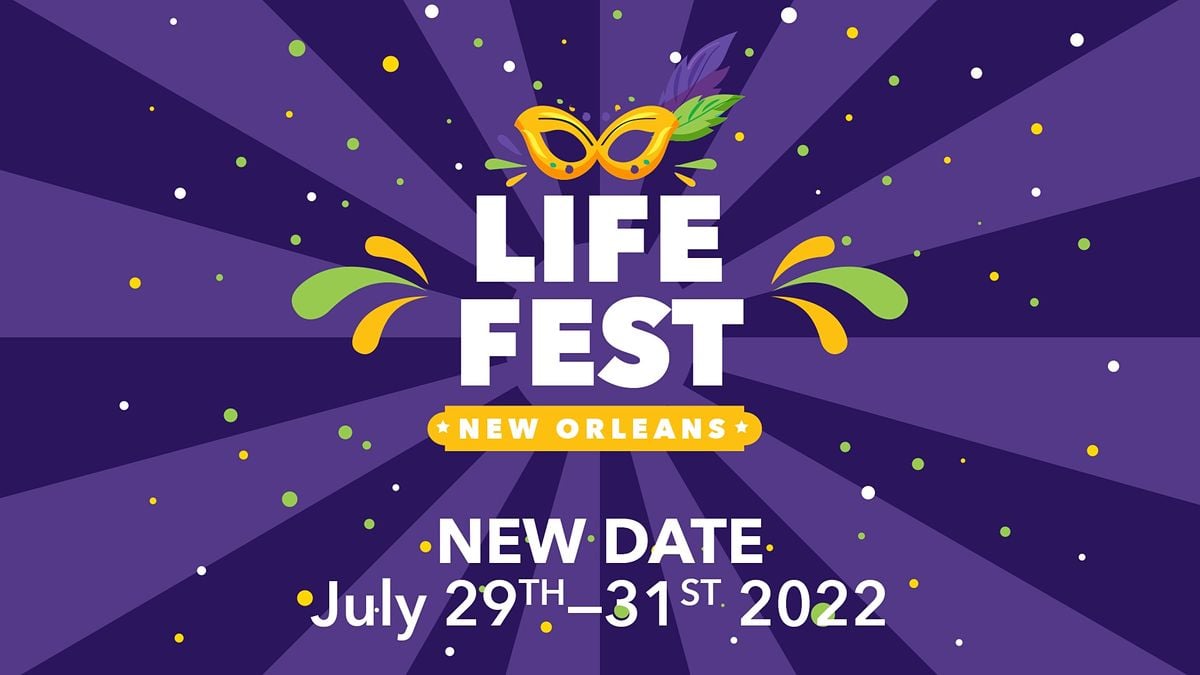 Life Fest 2022 New Orleans New Date Hyatt Regency New Orleans July 29 To July 31 Allevents In Nola Events 2022