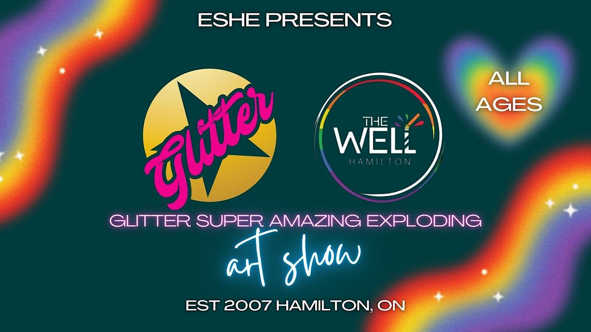 Glitter Super Amazing Exploding Art Show Hamilton at The Well ALL