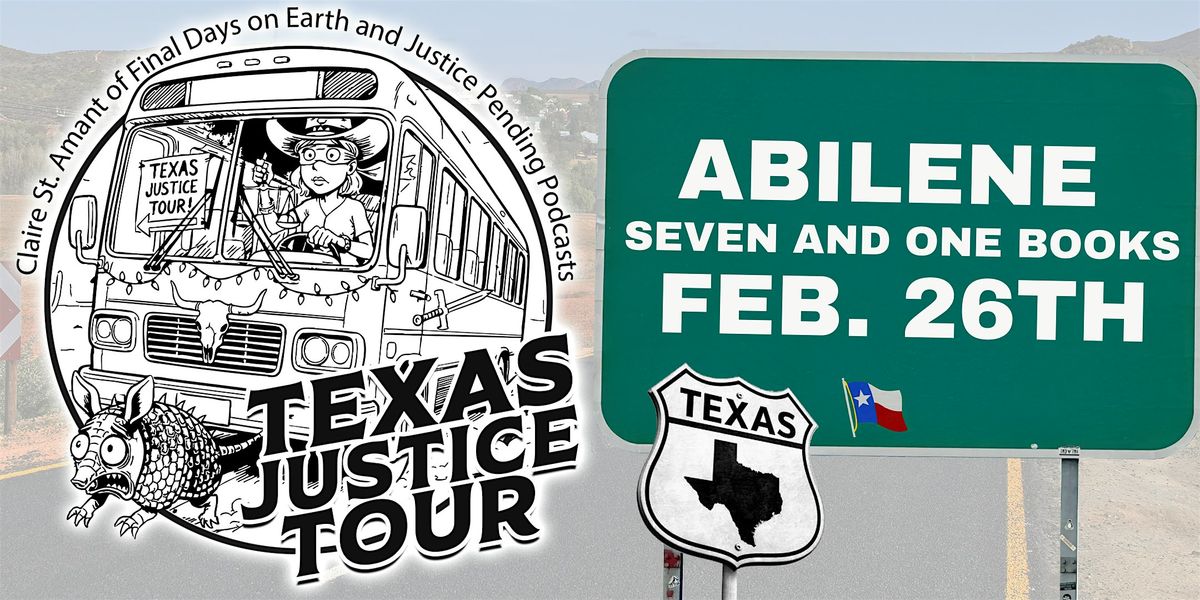 Texas Justice Tour with Final Days on Earth host Claire St. Amant, 26 February | Event in Abilene | AllEvents