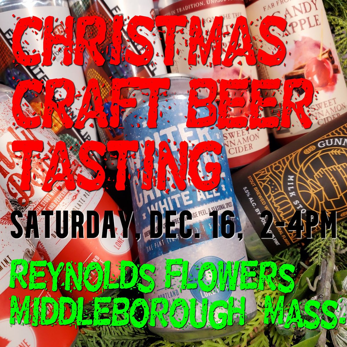 Christmas Craft Beer Tasting, Reynolds Flowers, Middleboro, December 16