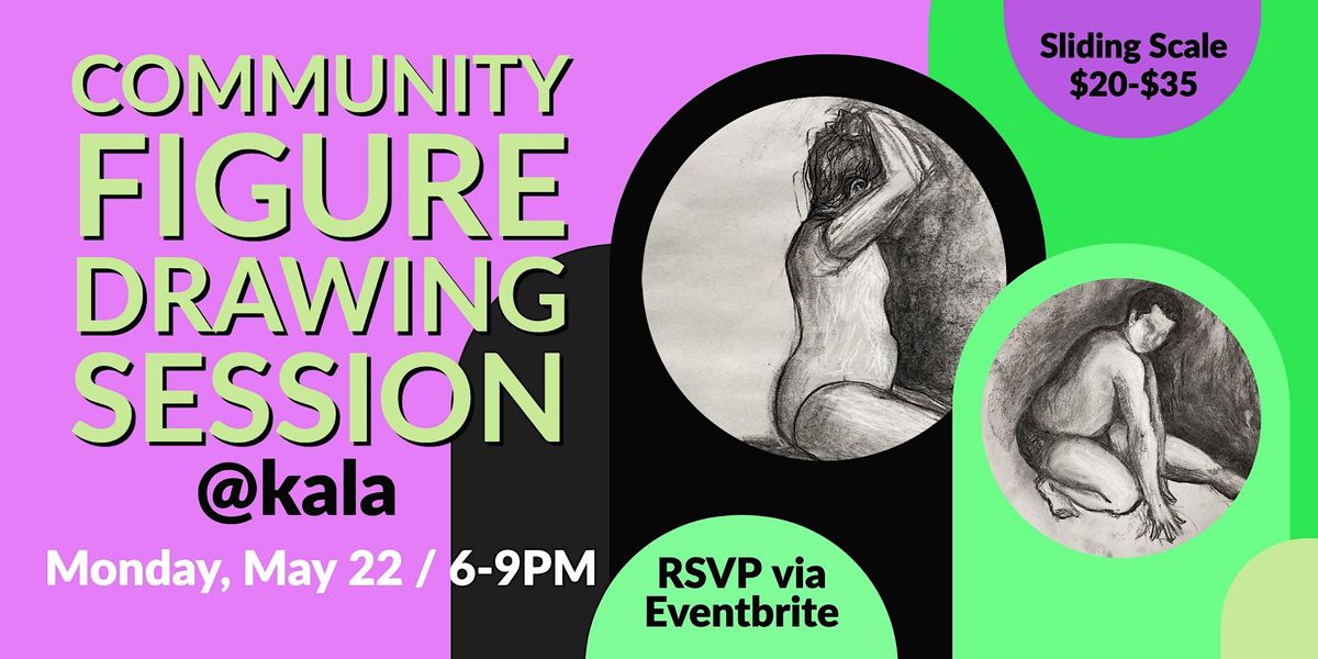 Community Figure Drawing Session, Kala Art Gallery & Community