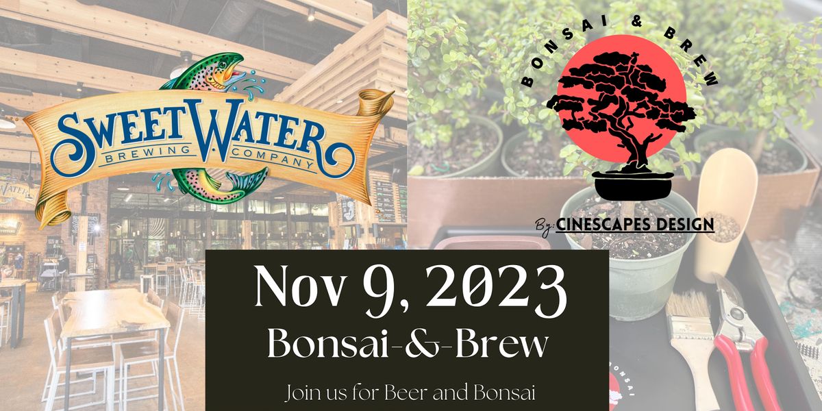 Bonsai and Brew! Beginners Bonsai class Sweetwater Brewing Company