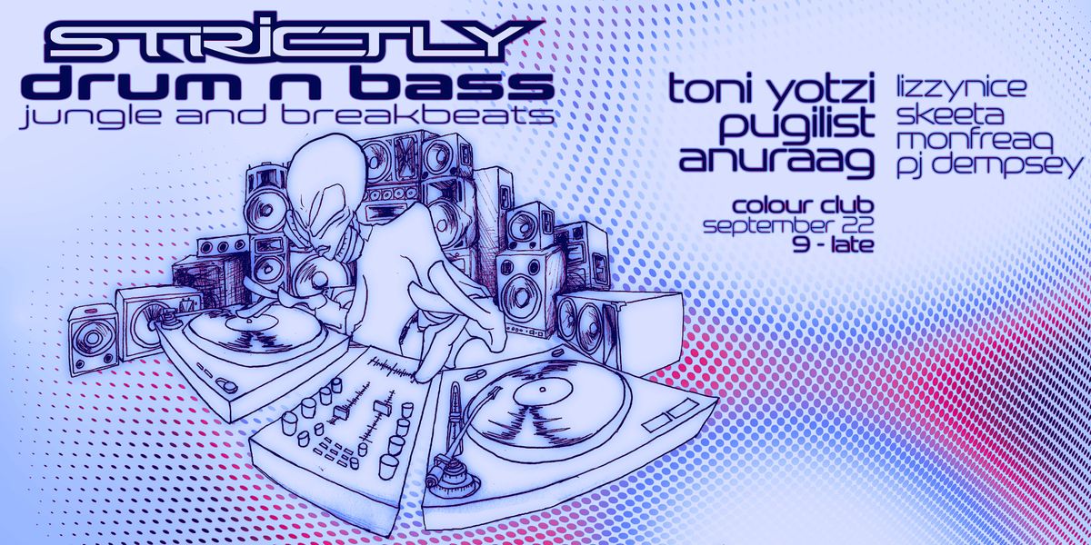 Strictly Drum n Bass III w/ Toni Yotzi, Pugilist + more, Colour Club