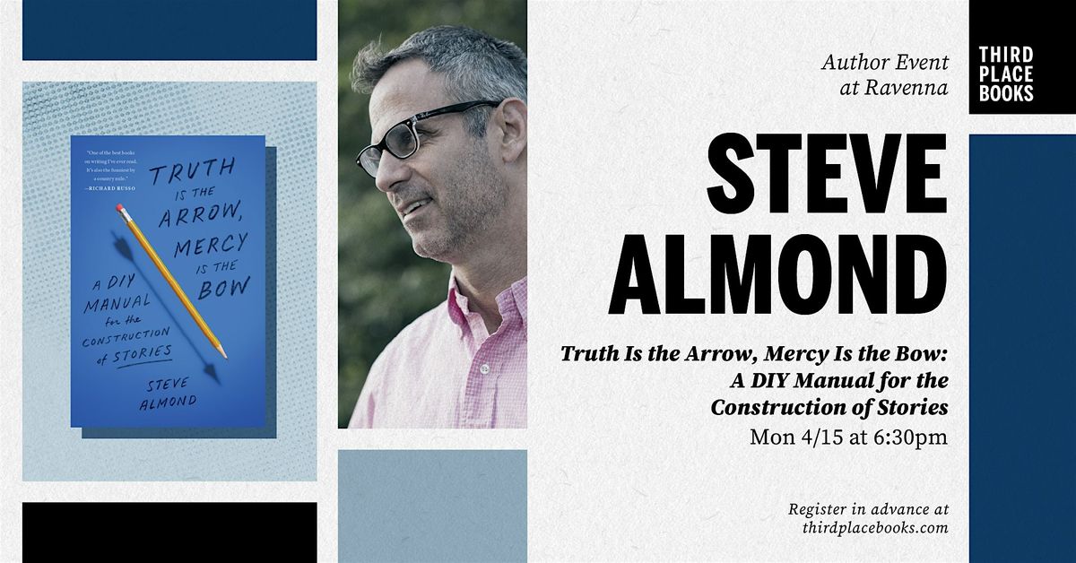 Steve Almond presents Truth Is the Arrow, Mercy Is the Bow, Third Place ...