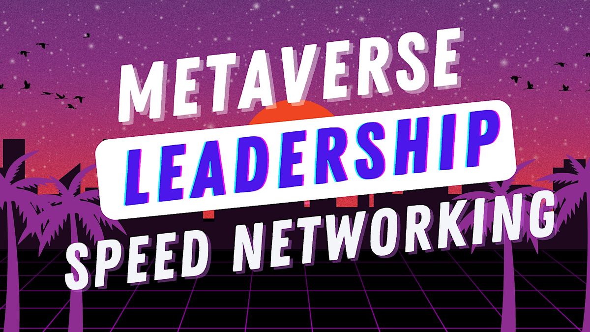 Metaverse Leadership Speed Networking, Rockford, Anchorage, 12 May to