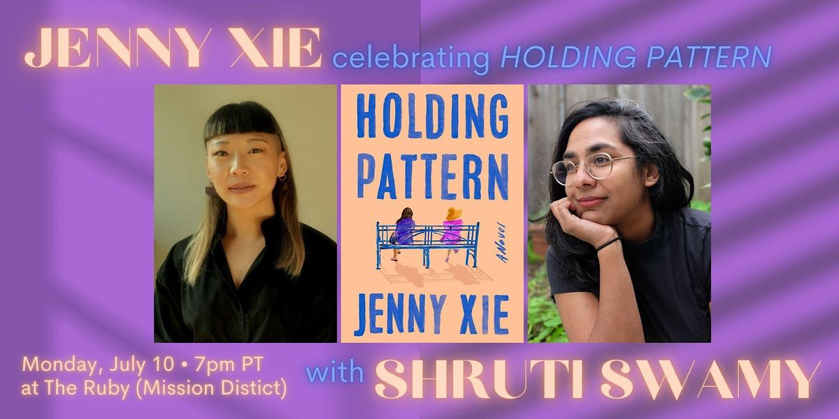 Jenny Xie Holding Pattern with Shruti Swamy, The Ruby SF, San