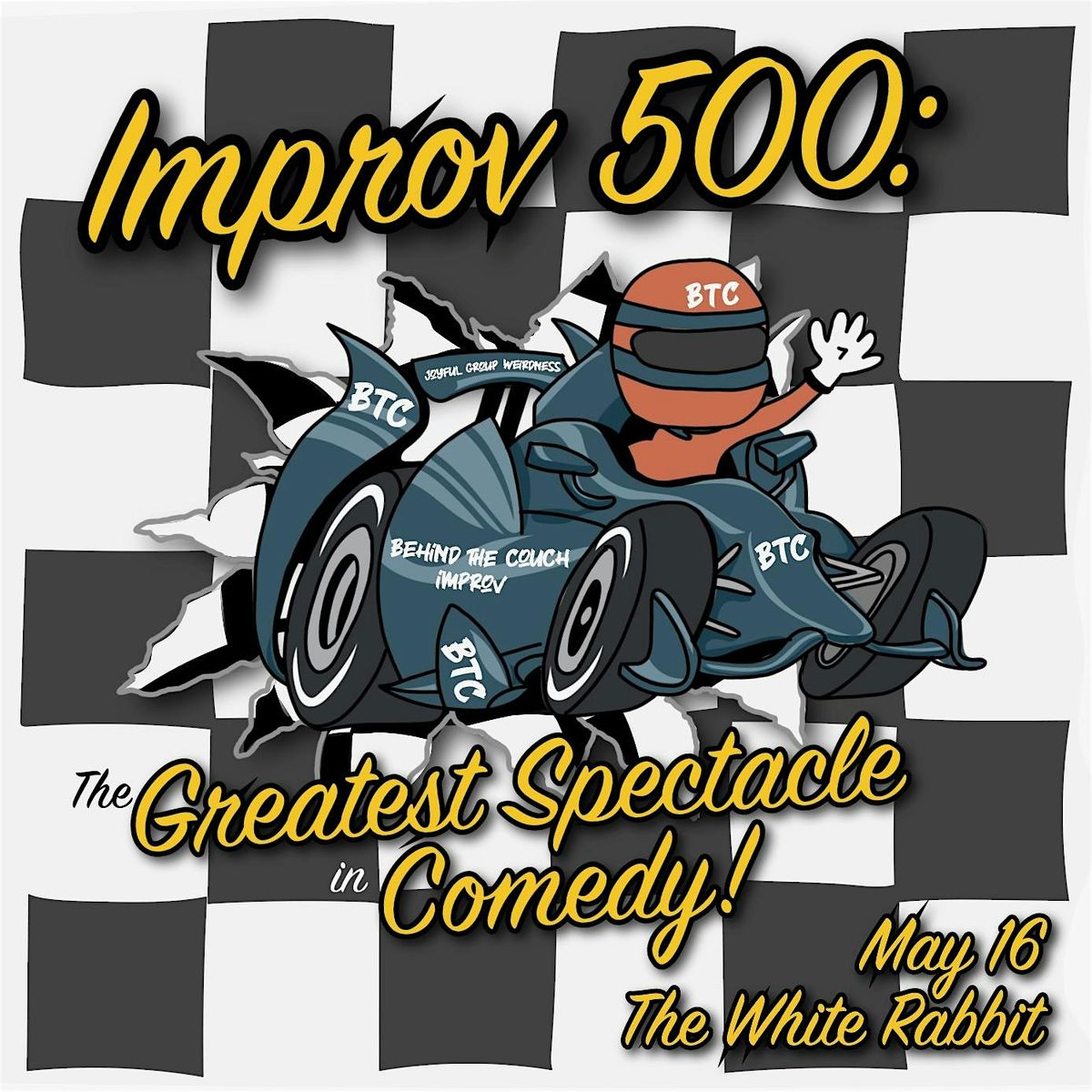 BTC presents IMPROV 500: The Greatest Spectacle in Comedy, White Rabbit ...