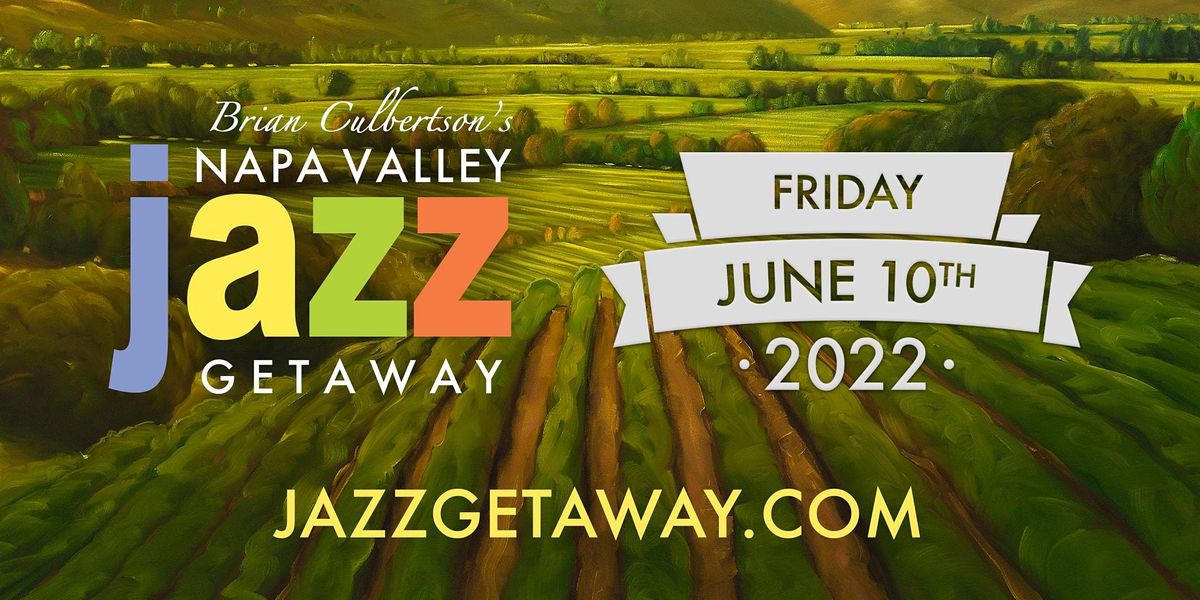 9th Annual Napa Valley Jazz Getaway Single Day Friday June 10 2022 Lincoln Theater Yountville June 10 2022 Allevents In Jazz Schedule 2022