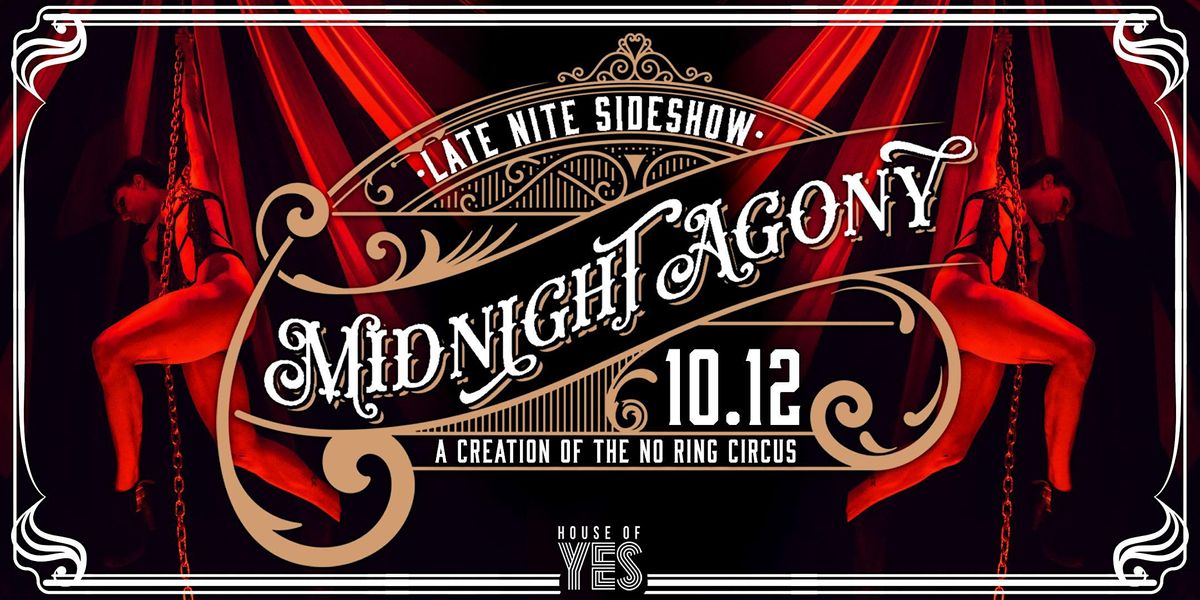 Midnight Agony Late Night Sideshow, House of Yes, Brooklyn, October 12 to October 13