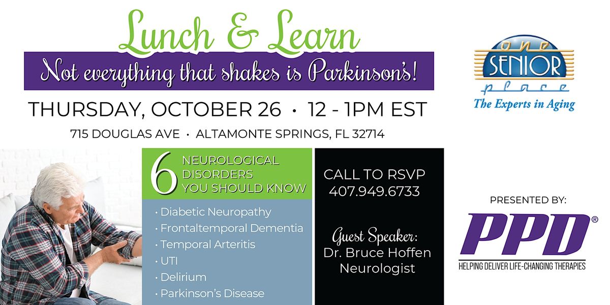 Lunch & Learn 6 NEUROLOGICAL DISORDERS YOU SHOULD KNOW, One Senior