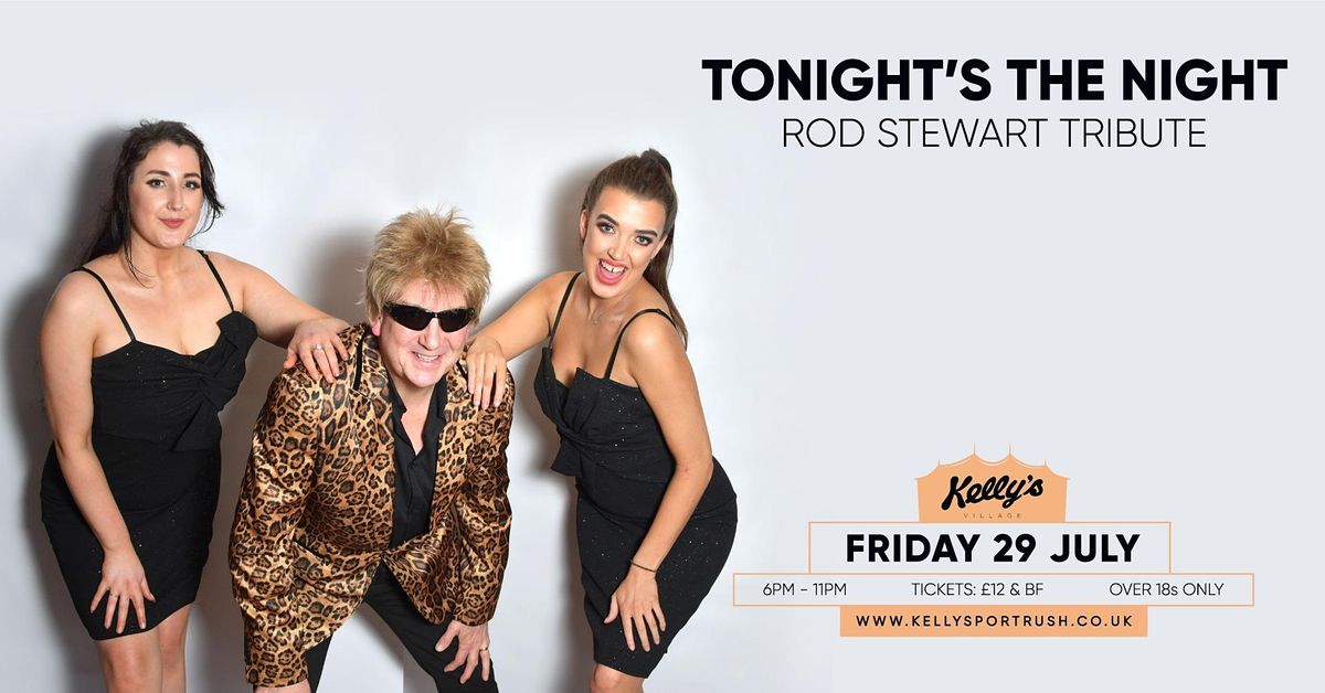 Rod Stewart Tribute Tonights The Night at Kellys Village, Kellys