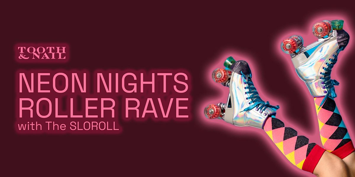 Neon Nights Roller Rave with SLOROLL, Tooth & Nail Winery, Paso Robles ...