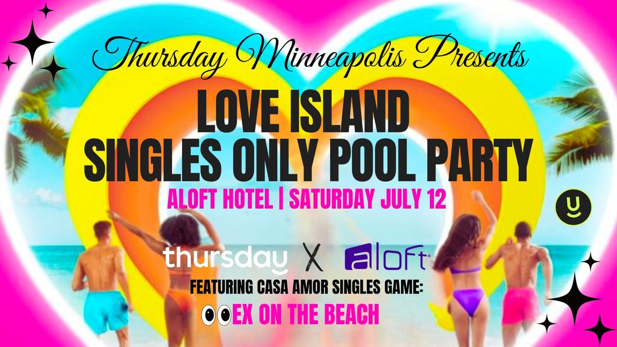 Thursday | LOVE ISLAND POOL PARTY | Aloft Hotel, Downtown Minneapolis, 12 July | Event in Minneapolis | AllEvents