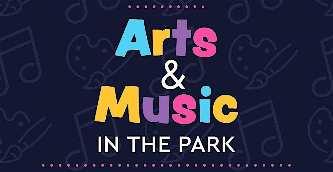 Arts &amp; Music in the Park Family Day