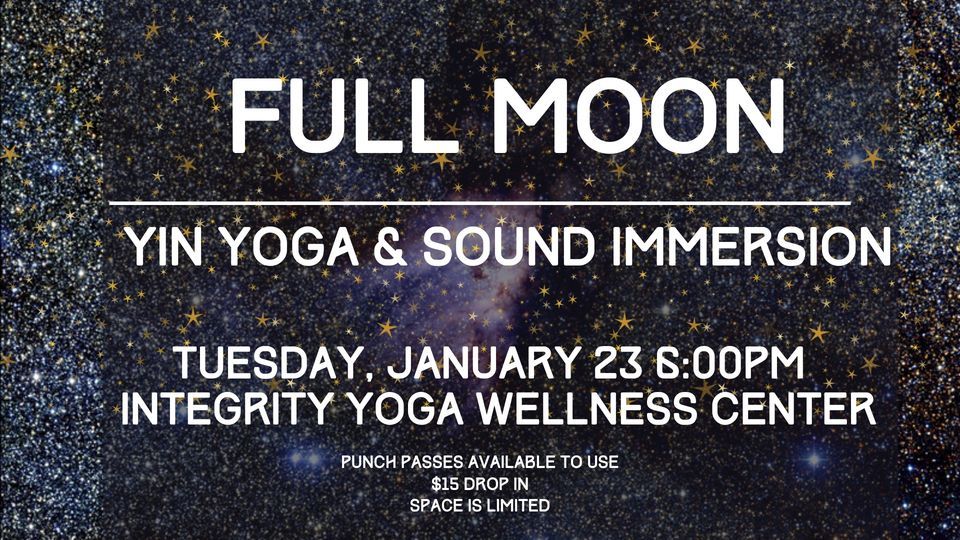 FULL MOON YIN YOGA & SOUND IMMERSION with Taylor, Integrity Yoga ...