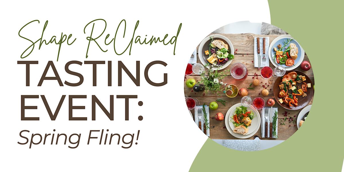 SHAPE ReClaimed Tasting Event: Spring Fling, 4001 Whipple Ave NW ...