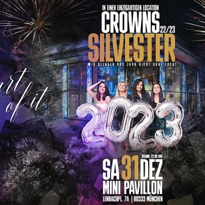 Crowns silvester 2022/23 im mini pavillion, lenbachpl. 7a, münchen CROWNS SILVESTER 2022/23 IM MINI PAVILLION, Lenbachpl. 7a, München