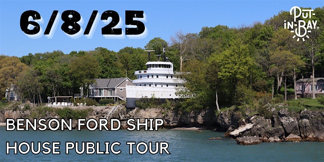 Put-in-Bay's Benson Ford Ship House Fundraiser Tour June 8th, 2025, 8 June | Event in Put-in-Bay | AllEvents