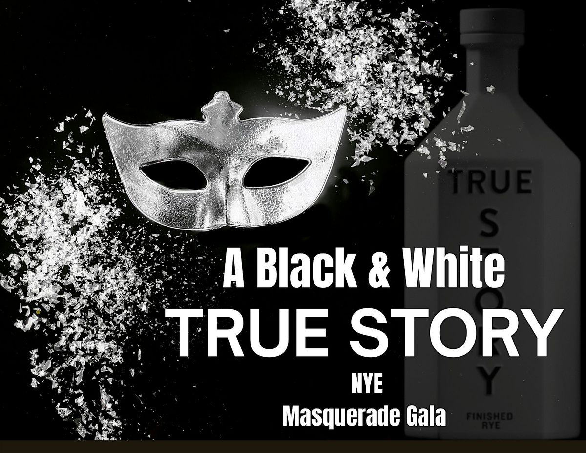 A Black & White True Story NYE Masquerade Gala