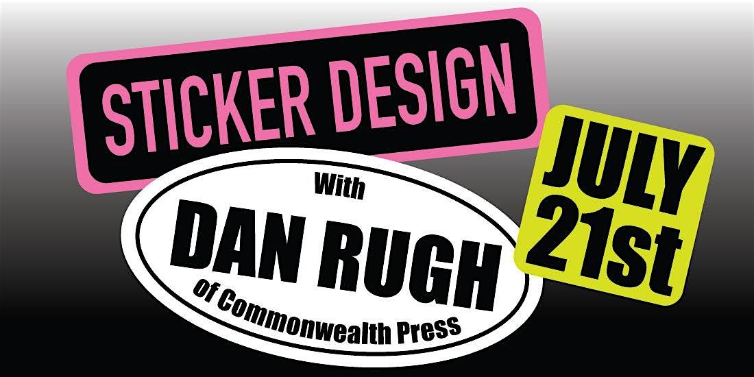 Sticker Design with Dan Rugh!, Prototype PGH, Pittsburgh, 21 July 2024 ...