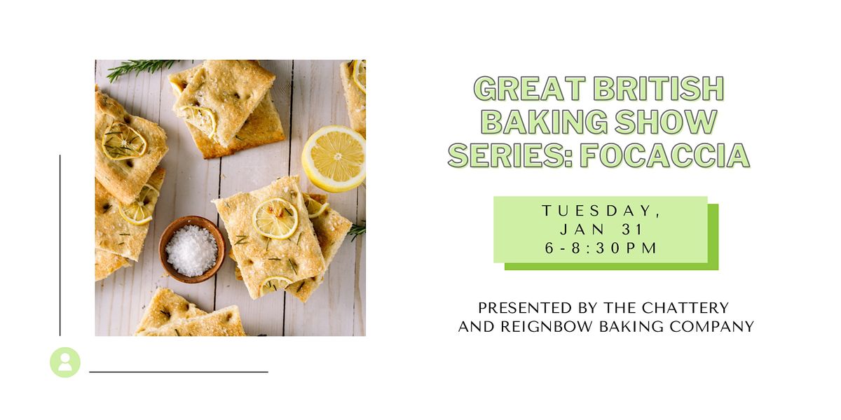 Great British Baking Show Series Focaccia INPERSON CLASS, Reignbow