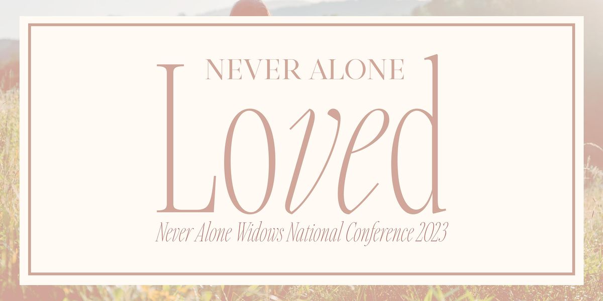 Never Alone Widows Conference 2023 Loved, North Point Community Church
