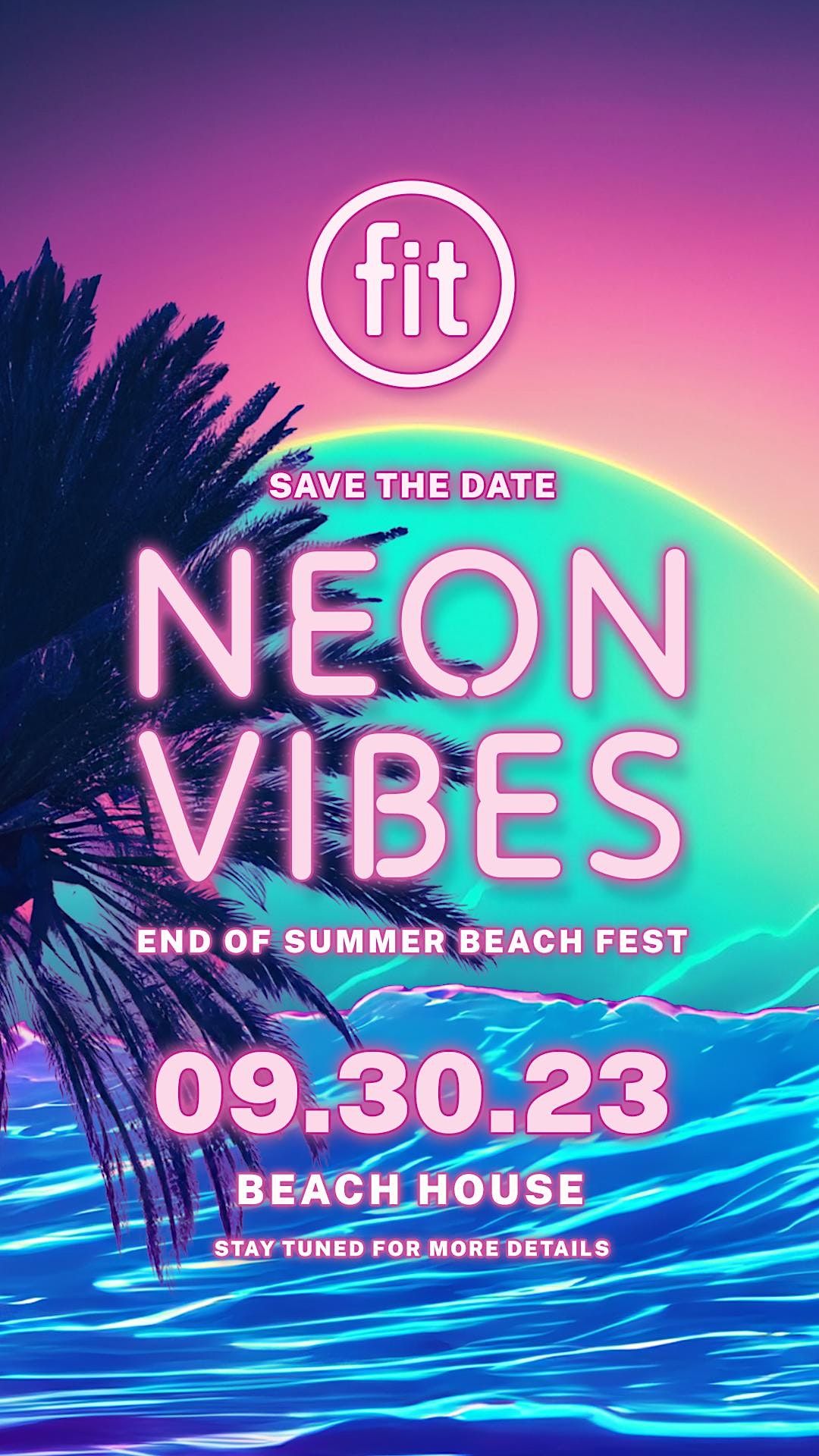 Fit Neon Vibes End of Summer Beach Fest Members Only 21+, Beach