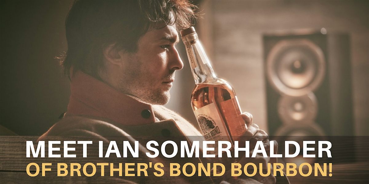 Meet Ian Somerhalder of "Brothers Bond" Bourbon!, 418 N College Ave