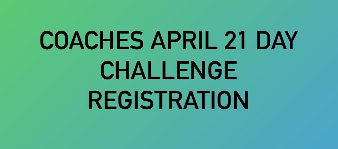 COACHES April 21 Day Challenge Registration April 1 To April 21 coaches-april-21-day-challenge-registration-april-1-to-april-21
