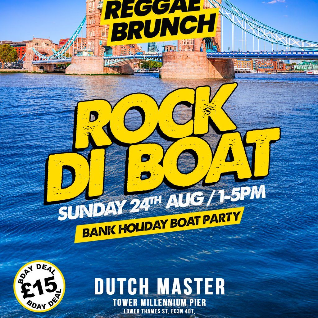 The Reggae Brunch presents - ROCK DI BOAT - Sun 24th AUG, 24 August | Event in London | AllEvents