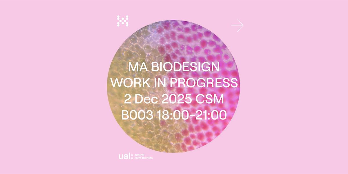 MA Biodesign Work In Progress Show 2025, 2 December | Event in London | AllEvents
