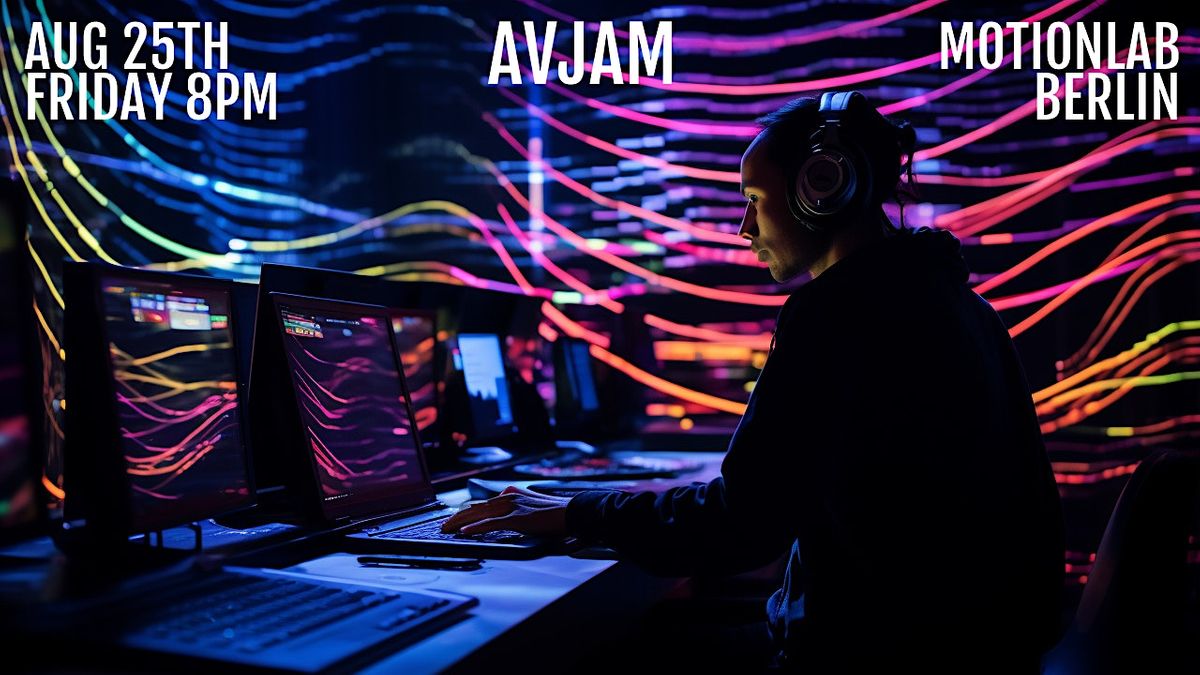AVJam - Aug 25th, MotionLab.Berlin, 25 August to 1 September | AllEvents.in