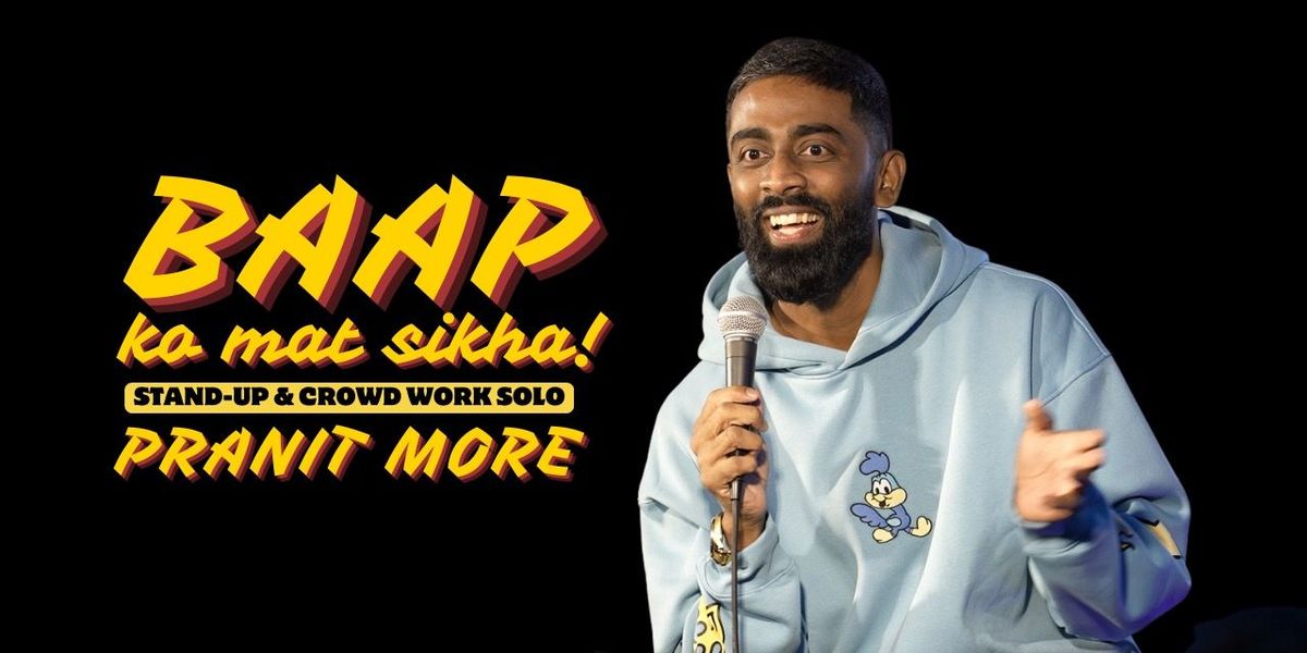 Baap Ko Mat Sikha: By Pranit More, 23 May | Event in New Delhi | AllEvents