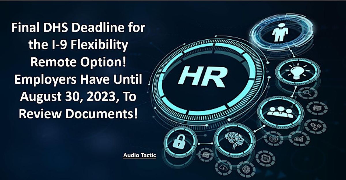 Final DHS Deadline for the I9 Flexibility Remote Option! Employers