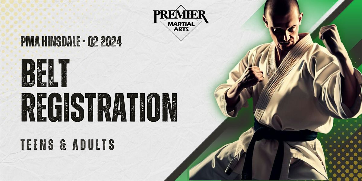 PMA Hinsdale Q2 2024 Belt Registration (Teens and Adults), Premier