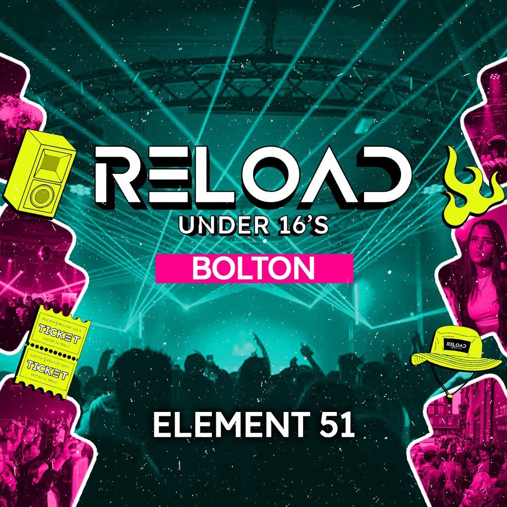 Reload Under 16s - Bolton Ft Millie B | Event in Bolton | AllEvents