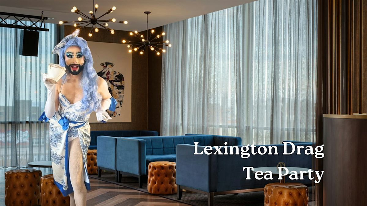 Lexington Drag Tea Party, DoubleTree by Hilton Hull, Kingston upon Hull ...