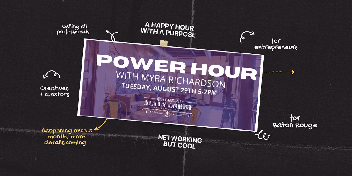 The Power Hour Series August Edition, The Main Lobby, Baton Rouge, 29