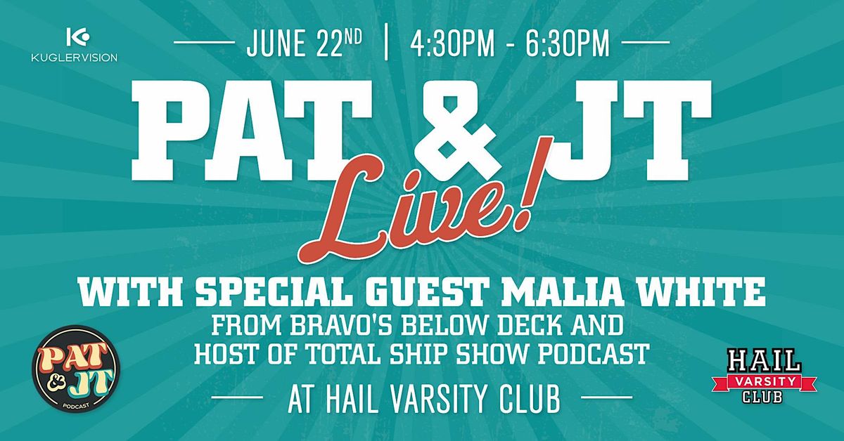 Pat & JT LIVE with special guest Malia White from Bravos Below Deck