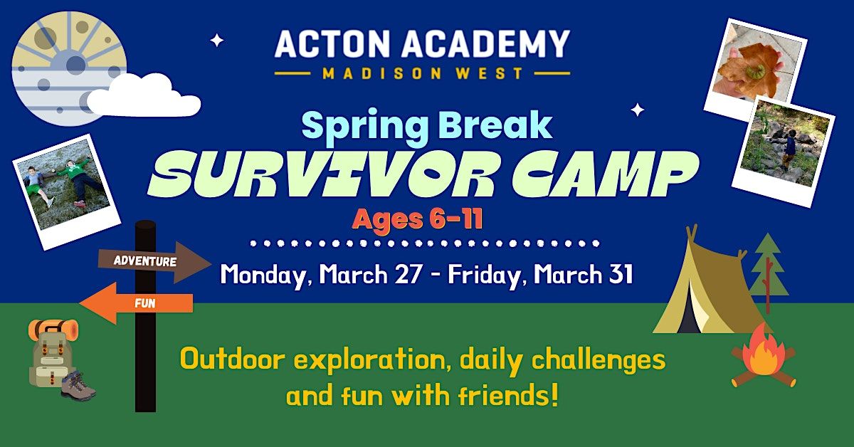Acton Academy Spring Break 2023 Survivor Camp Acton Academy Madison 