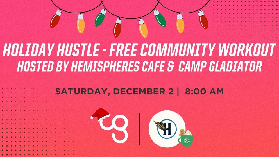 HOLIDAY HUSTLE FREE COMMUNITY WORKOUT W/ CAMP GLADIATOR, Hemispheres