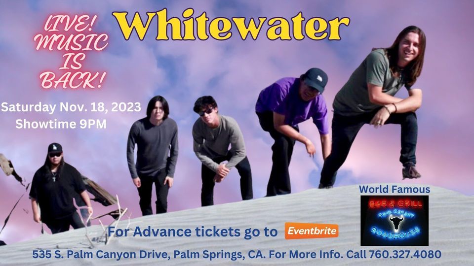 WHITEWATER LIVE ON STAGE! AT THE WORLD FAMOUS PALM CANYON ROADHOUSE