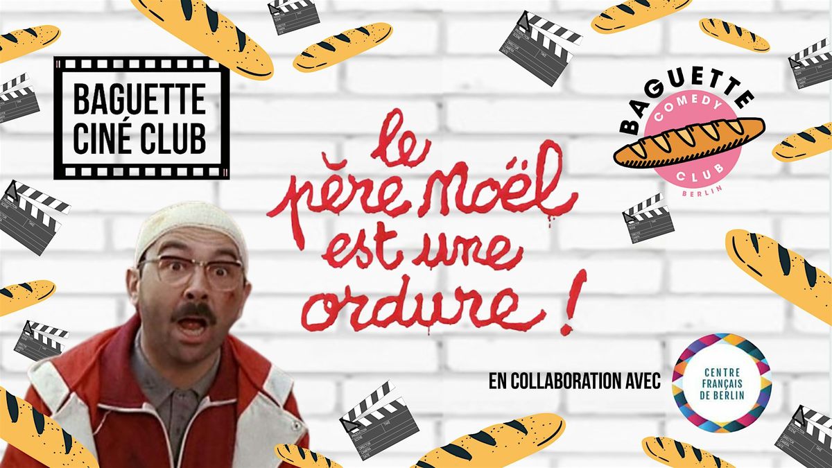 Baguette Ciné Club - Le Père Noël est une ordure, 4 December | Event in Berlin | AllEvents