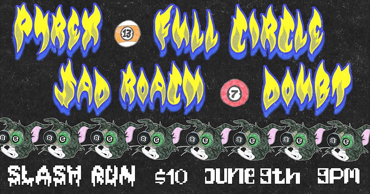 Slash Run 6/9: Pyrex // Sad Roach // Doubt // Full Circle, Slash Run, Washington ...