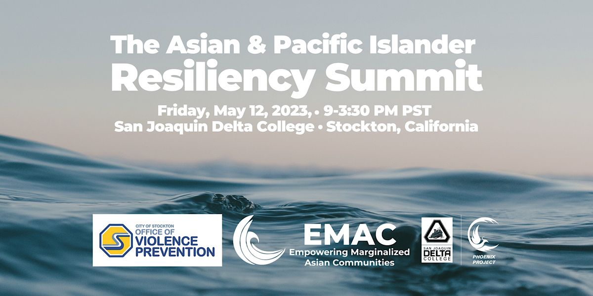 Asian & Pacific Islander Resiliency Summit 2023, San Joaquin Delta ...