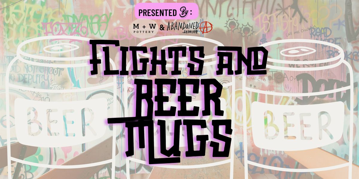 A Pottery & Pints Event Flights & Beer Mugs, Abandoned Brewery