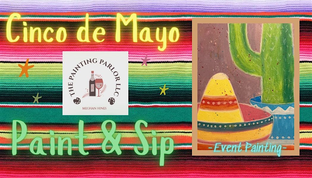 Cinco de Mayo Paint and Sip Social Art Event Relax, Learn, & Create, Hook Gallery & Framing