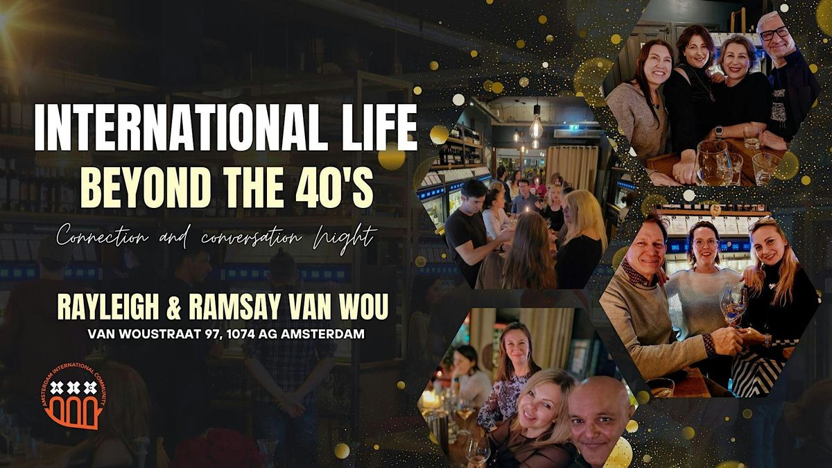 International Life Beyond the 40's @ Rayleigh & Ramsay Van Wou